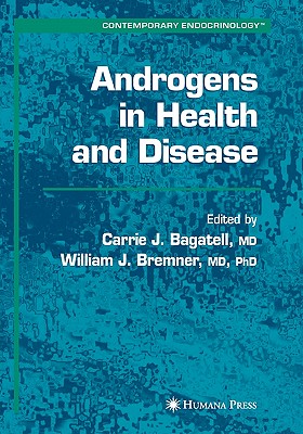 Androgens in Health and Disease - Bagatell, Carrie (Editor), and Bremner, William J. (Editor)