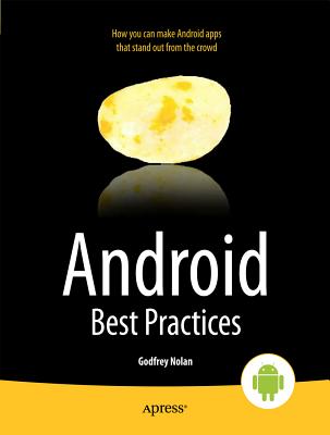 Android Best Practices - Nolan, Godfrey, and Truxall, David, and Sood, Raghav