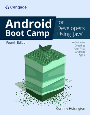 Android Boot Camp for Developers Using Java: A Guide to Creating Your First Android Apps - Hoisington, Corinne