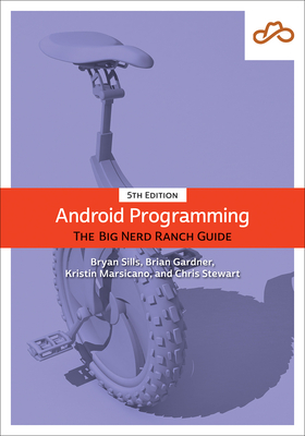 Android Programming: The Big Nerd Ranch Guide - Sills, Bryan, and Gardner, Brian, and Marsicano, Kristin