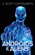 Androids and Aliens: collected stories