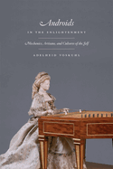 Androids in the Enlightenment: Mechanics, Artisans, and Cultures of the Self