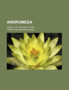 Andromeda; An Idyll of the Great River