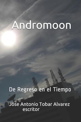 Andromoon: de Regreso En El Tiempo - Tobar, Jose Antonio, and Tovar, Jose Antonio (Contributions by)