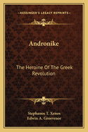 Andronike: The Heroine Of The Greek Revolution