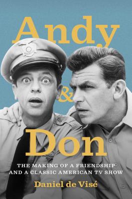 Andy and Don: The Making of a Friendship and a Classic American TV Show - de Vise, Daniel
