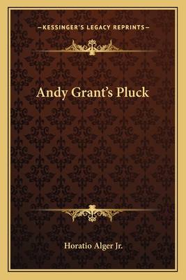 Andy Grant's Pluck - Alger, Horatio, Jr.