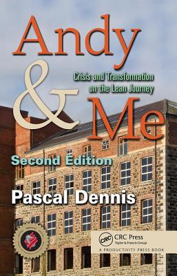 Andy & Me: Crisis & Transformation on the Lean Journey - Dennis, Pascal