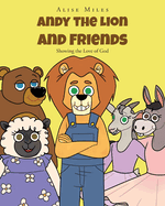 Andy the Lion and Friends: Showing the Love of God
