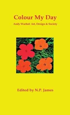 Andy Warhol: Everyday Icons - James, N. P.