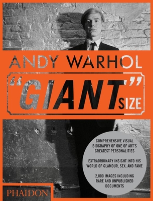 Andy Warhol ''Giant'' Size: Large Format - Bluttal, Steven, and Hickey, Dave (Introduction by)