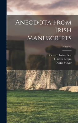 Anecdota From Irish Manuscripts; Volume 3 - Meyer, Kuno, and Best, Richard Irvine, and Bergin, Osborn