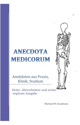 Anecdota medicorum: Anekdoten aus Praxis, Klinik, Studium - Publishing, Seemann (Editor), and Grundmann, Eberhard W