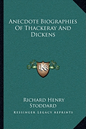 Anecdote Biographies Of Thackeray And Dickens - Stoddard, Richard Henry