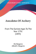 Anecdotes Of Archery: From The Earliest Ages To The Year 1791 (1845)