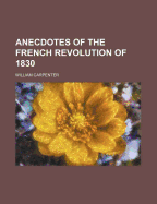 Anecdotes of the French Revolution of 1830