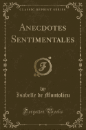 Anecdotes Sentimentales (Classic Reprint)