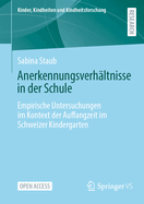 Anerkennungsverhltnisse in der Schule: Empirische Untersuchungen im Kontext der Auffangzeit im Schweizer Kindergarten