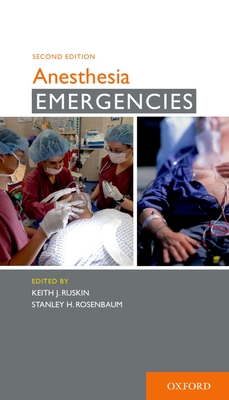 Anesthesia Emergencies - Ruskin, Keith J (Editor), and Rosenbaum, Stanley H (Editor)