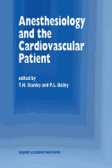 Anesthesiology and the Cardiovascular Patient: Papers Presented at the 41st Annual Postgraduate Course in Anesthesiology, February 1996