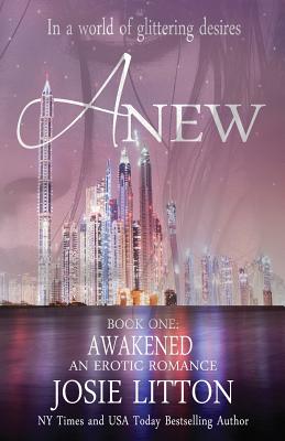 Anew: Book One: Awakened - Litton, Josie