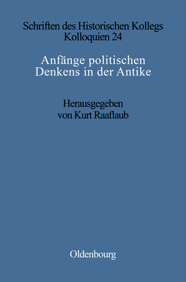 Anf?nge politischen Denkens in der Antike - Raaflaub, Kurt A (Editor), and M?ller-Luckner, Elisabeth (Contributions by)