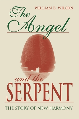 Angel and the Serpent: The Story of New Harmony - Wilson, William E