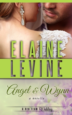 Angel and Wynn: A Red Team Wedding Novella - Levine, Elaine