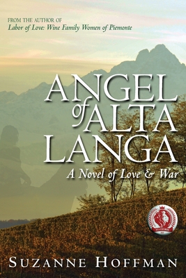 Angel of Alta Langa: A Novel of Love & War - Hoffman, Suzanne, and Harris, Elatia (Editor)