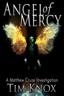 Angel of Mercy: A Matthew Cruze Investigation - Knox, Tim