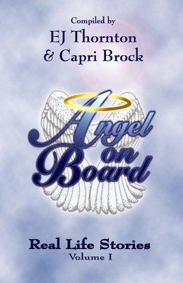 Angel On Board: Real Life Stories - Brock, Capri M, and Thornton, Ej