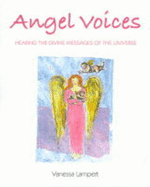 Angel Voices: Hearing the Divine Messages of the Universe