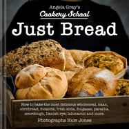 Angela Gray's Cookery School: Just Bread