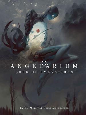 Angelarium: Book of Emanations - Minaya, Eli, and Mohrbacher, Peter