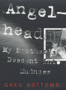 Angelhead: My Brother's Descent into Madness
