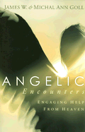 Angelic Encounters: Engaging Help from Heaven