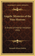 Angelic Mysteries of the Nine Heavens: A Drama of Interior Initiation 1926