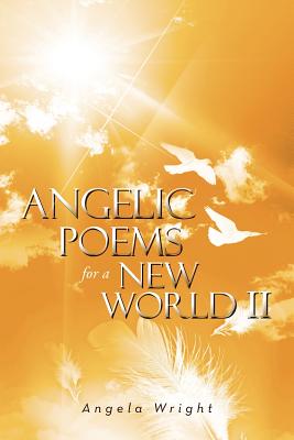 Angelic Poems For A New World 2 - Wright, Angela, Professor