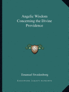 Angelic Wisdom Concerning the Divine Providence