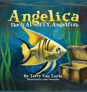 ANGELICA the NAUGHTY ANGELFISH