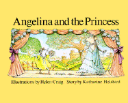Angelina and the Princess - Holabird, Katharine