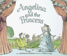 Angelina and the Princess - Holabird, Katharine, and Craig, Helen