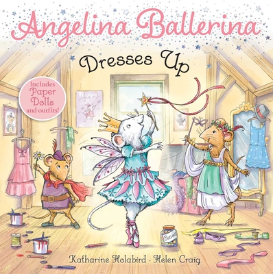 Angelina Ballerina Dresses Up - Holabird, Katharine
