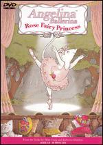 Angelina Ballerina: Rose Fairy Princess