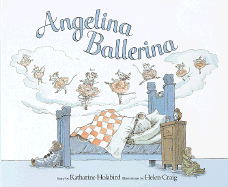 Angelina Ballerina - Holabird, Katharine, and Craig, Helen
