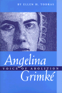 Angelina Grimke: Voice of Abolition - Todras, Ellen H, M.Ed.