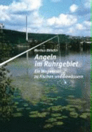 Angeln Im Ruhrgebiet: Ein Wegweiser Zu Fischen Und GewSsern (Paperback)
