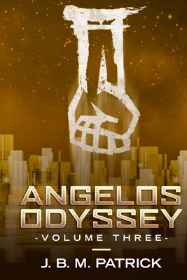 Angelos Odyssey: Volume Three - Patrick, Joshua Brian