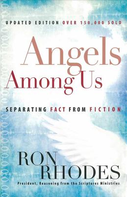 Angels Among Us: Separating Fact from Fiction - Rhodes, Ron, Dr.