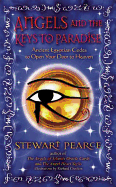 Angels and the Keys to Paradise: Ancient Egyptian Codes to Open Your Door to Heaven